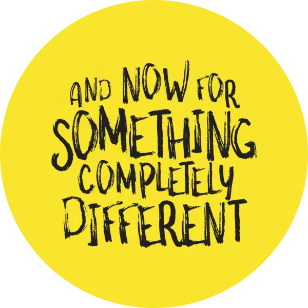 And Now for Something Completely Different Oy